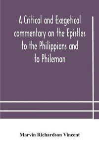 Cover image for A critical and exegetical commentary on the Epistles to the Philippians and to Philemon