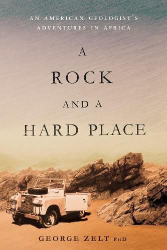 A Rock and a Hard Place: An American Geologist's Adventures in Africa