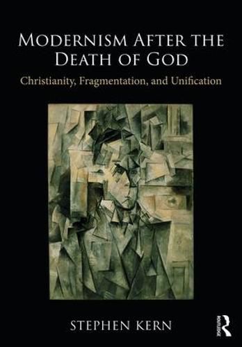 Modernism After the Death of God: Christianity, Fragmentation, and Unification