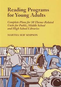 Cover image for Reading Programs for Young Adults: Complete Plans for 50 Theme-related Units for Public, Middle or High School Libraries