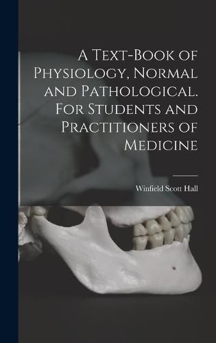 A Text-book of Physiology, Normal and Pathological. For Students and Practitioners of Medicine