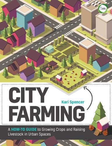 Cover image for City Farming: A How-to Guide to Growing Crops and Raising Livestock in Urban Spaces