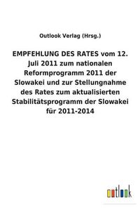 Cover image for EMPFEHLUNG DES RATES vom 12. Juli 2011 zum nationalen Reformprogramm 2011 der Slowakei und zur Stellungnahme des Rates zum aktualisierten Stabilitatsprogramm der Slowakei fur 2011-2014