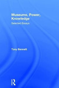 Cover image for Museums, Power, Knowledge: Selected Essays