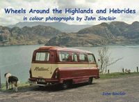 Cover image for Wheels Around the Highlands and Hebrides: in colour photographs by John Sinclair