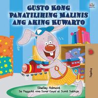 Cover image for I Love to Keep My Room Clean (Tagalog Book for Kids)