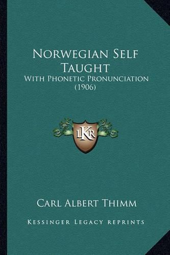 Cover image for Norwegian Self Taught: With Phonetic Pronunciation (1906)