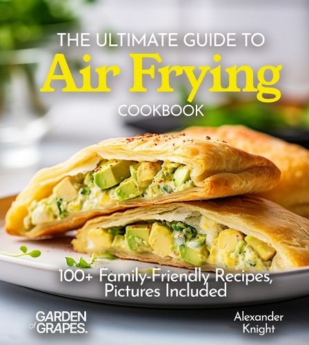 Cover image for The Ultimate Guide to Air Frying Cookbook