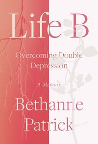 Cover image for Life B: Overcoming Double Depression