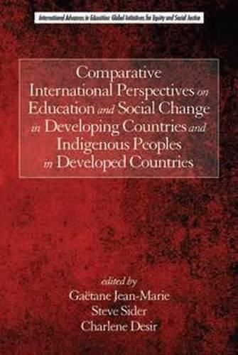 Comparative International Perspectives on Education and Social Change in Developing Countries and Indigenous Peoples in Developed Countries