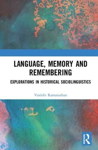 Cover image for Language, Memory and Remembering: Explorations in Historical Sociolinguistics