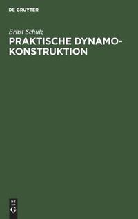 Cover image for Praktische Dynamokonstruktion: Ein Leitfaden Fur Studirende Der Elektrotechnik