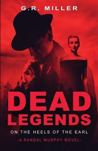 Cover image for Dead Legends: On the Heels of the Earl: A Randal Murphy Mystery