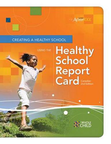 Cover image for Creating a Healthy School Using the Healthy School Report Card an ASCD Action Tool, Canadian 2nd Edition