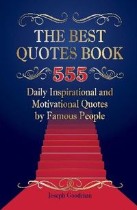 Cover image for The Best Quotes Book: 555 Daily Inspirational and Motivational Quotes by Famous People