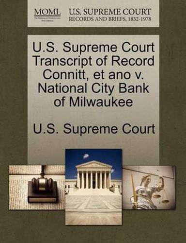 Cover image for U.S. Supreme Court Transcript of Record Connitt, Et Ano V. National City Bank of Milwaukee