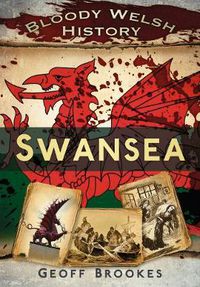 Cover image for Bloody Welsh History: Swansea