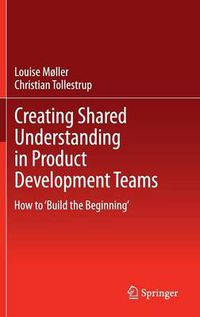 Cover image for Creating Shared Understanding in Product Development Teams: How to 'Build the Beginning