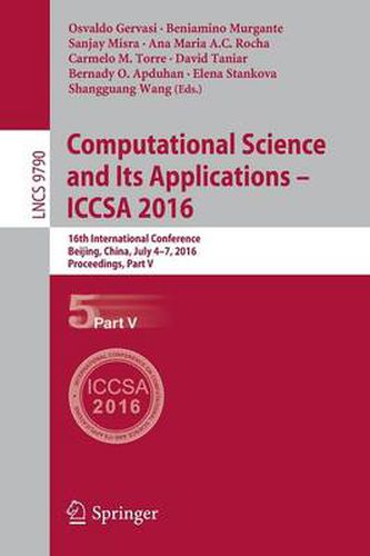 Computational Science and Its Applications - ICCSA 2016: 16th International Conference, Beijing, China, July 4-7, 2016, Proceedings, Part V