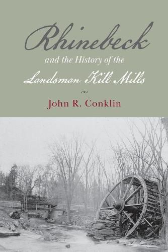 Cover image for Rhinebeck and the History of the Landsman Kill Mills