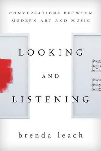 Cover image for Looking and Listening: Conversations between Modern Art and Music