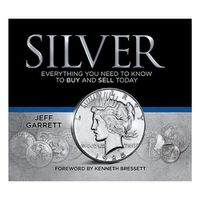 Cover image for Silver: Everything You Need to Know to Buy and Sell Today