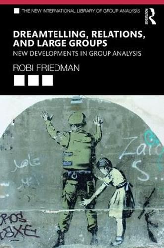 Cover image for Dreamtelling, Relations, and Large Groups: New Developments in Group Analysis