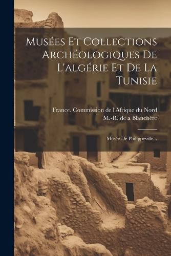 Cover image for Musees Et Collections Archeologiques De L'algerie Et De La Tunisie