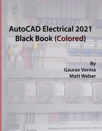 Cover image for AutoCAD Electrical 2021 Black Book (Colored)