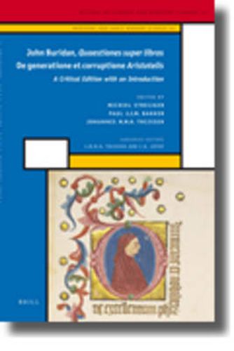 John Buridan Quaestiones super libros De generatione et corruptione Aristotelis: A Critical Edition with an Introduction