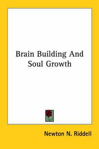 Cover image for Brain Building and Soul Growth