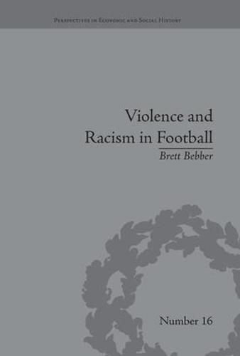 Cover image for Violence and Racism in Football: Politics and Cultural Conflict in British Society, 1968-1998