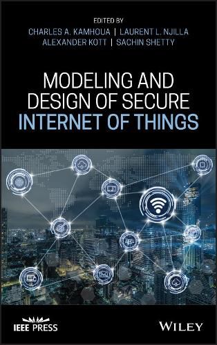 Cover image for Modeling and Design of Secure Internet of Things