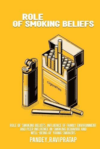 Cover image for Role of smoking beliefs, influence of family environment and peer influence in smoking behavior and well-being of young smokers