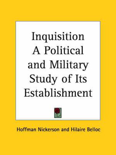 Cover image for Inquisition a Political and Military Study of Its Establishment (1923)