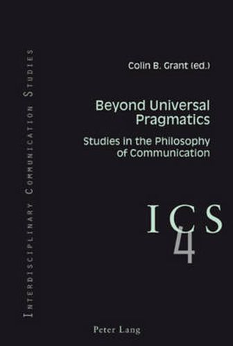 Beyond Universal Pragmatics: Studies in the Philosophy of Communication