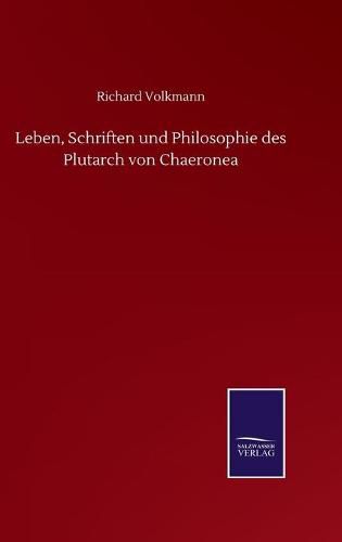 Cover image for Leben, Schriften und Philosophie des Plutarch von Chaeronea