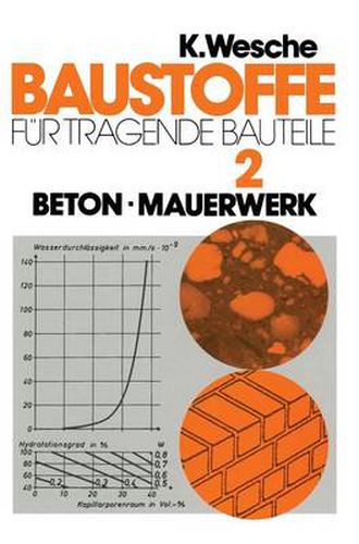 Baustoffe Fur Tragende Bauteile: Band 2: Beton, Mauerwerk (Nichtmetallisch-Anorganische Stoffe): Herstellung, Eigenschaften, Verwendung, Dauerhaftigkeit