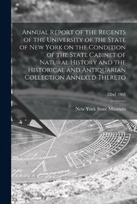 Cover image for Annual Report of the Regents of the University of the State of New York on the Condition of the State Cabinet of Natural History and the Historical and Antiquarian Collection Annexed Thereto; 22nd 1868