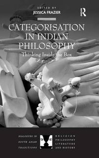 Cover image for Categorisation in Indian Philosophy: Thinking Inside the Box