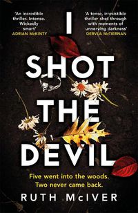 Cover image for I Shot the Devil: a gripping and heart-stopping thriller from an award-winning author