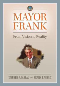 Cover image for Mayor Frank: From Vision to Reality