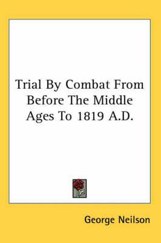 Trial by Combat from Before the Middle Ages to 1819 A.D.