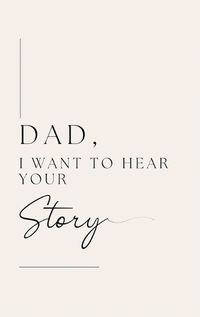 Cover image for Dad, I want to hear your story (Hardback)