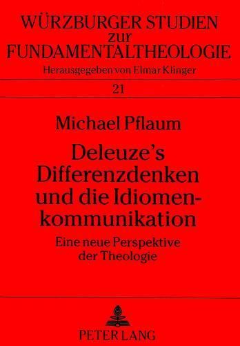 Cover image for Deleuze's Differenzdenken Und Die Idiomenkommunikation: Eine Neue Perspektive Der Theologie