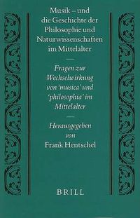 Cover image for Musik - und die Geschichte der Philosophie und Naturwissenschaften im Mittelalter: Fragen zur Wechselwirkung von 'Musica' und 'Philosophia' im Mittelalter
