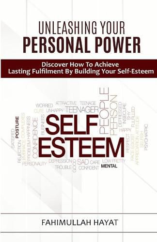 Cover image for UNLEASHING YOUR PERSONAL POWER Discover How To Achieve Lasting Fulfilment By Building Your Self-Esteem
