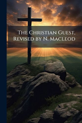 Cover image for The Christian Guest, Revised by N. Macleod