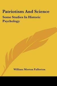 Cover image for Patriotism and Science: Some Studies in Historic Psychology