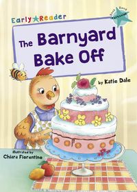 Cover image for The Barnyard Bake Off: (Turquoise Early Reader)